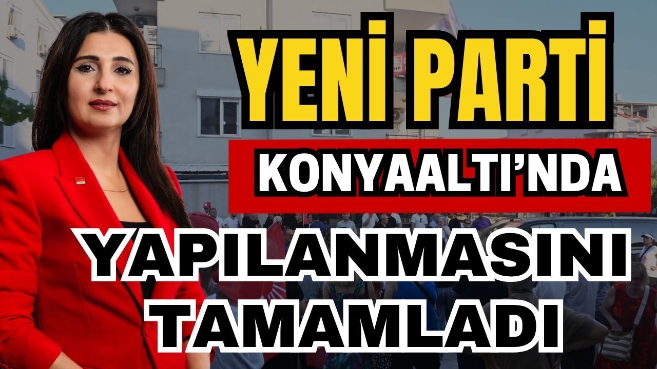 Yeni Parti, Konyaaltı’nda yapılanmasını tamamladı