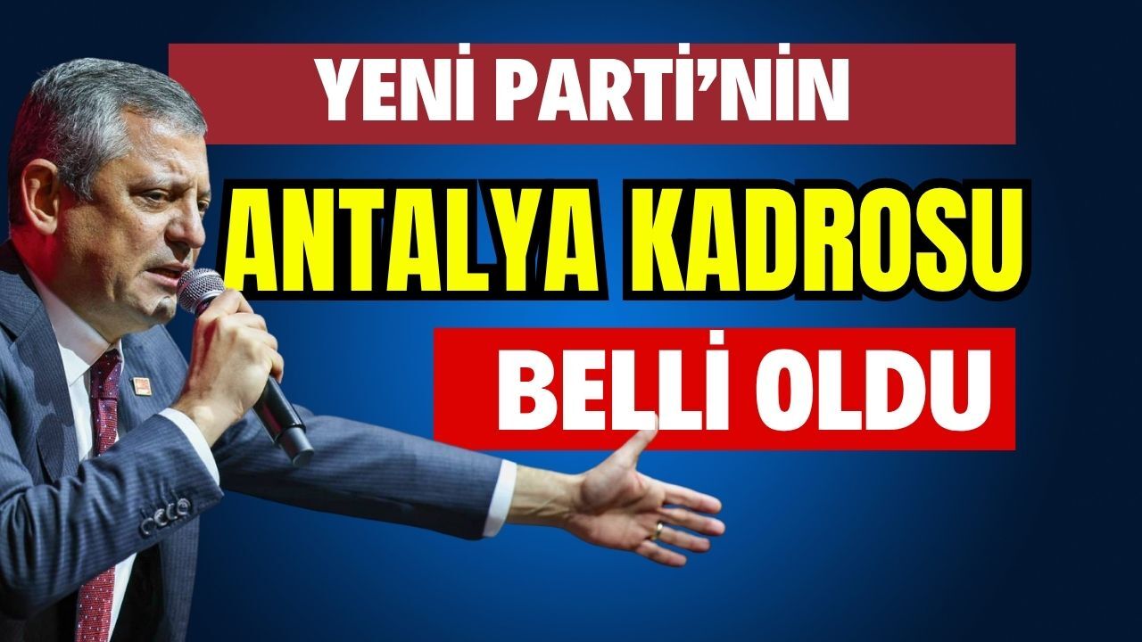 Yeni Parti’nin Antalya kadrosu belli oldu