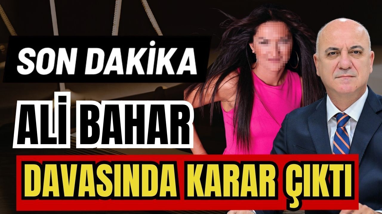 Ali Bahar davasında karar çıktı