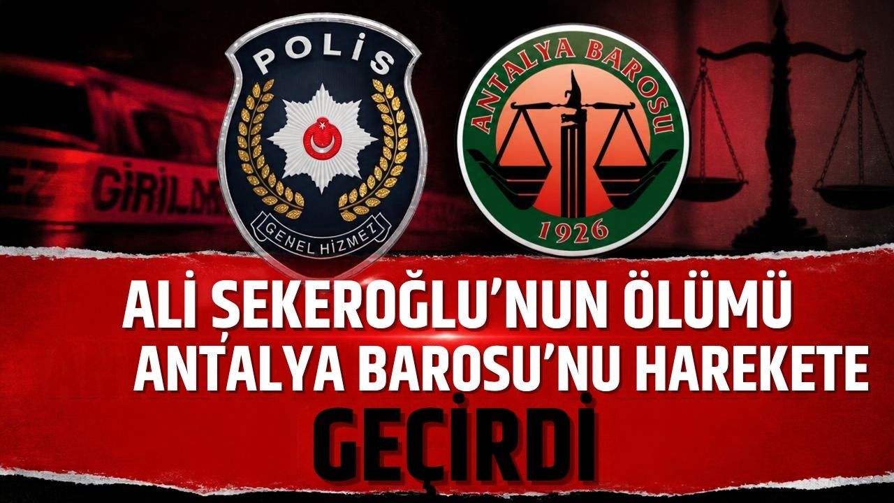 Ali Şekeroğlu’nun ölümü Antalya Barosu’nu harekete geçirdi