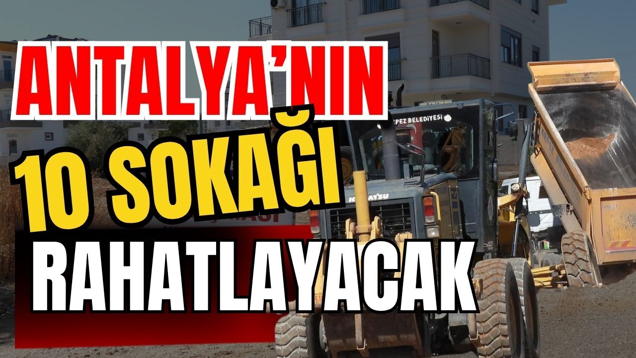 Antalya’nın 10 sokağı rahatlayacak