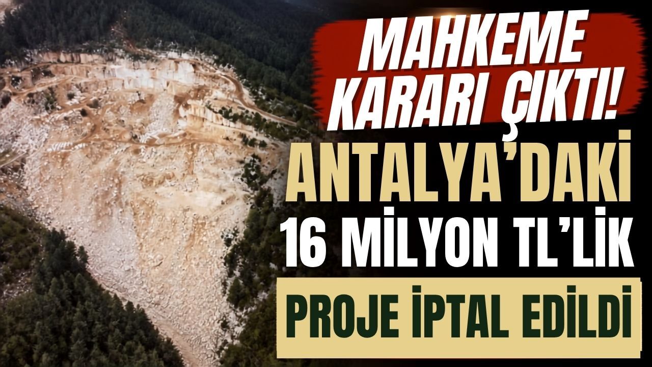 Mahkeme kararı çıktı! Antalya’daki 16 milyon TL’lik proje iptal edildi