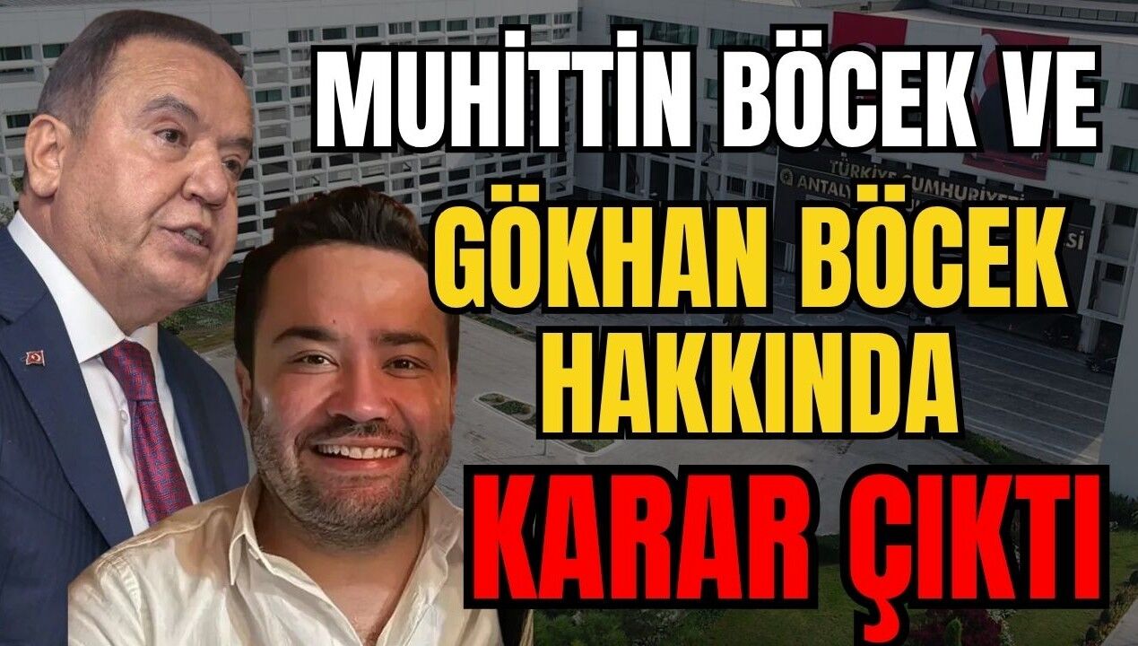 Muhittin Böcek ve Gökhan Böcek hakkında karar çıktı