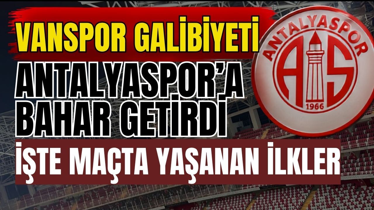 Vanspor galibiyeti, Antalyaspor’a bahar getirdi! İşte maçta yaşanan ilkler