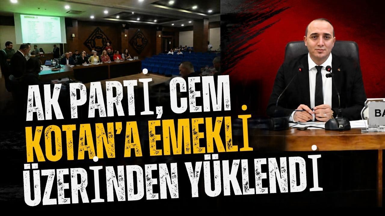 Ak Parti, Cem Kotan’a emekli üzerinden yüklendi