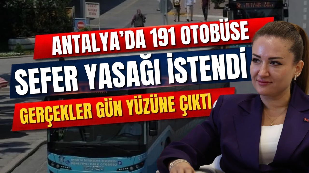 Antalya’da 191 otobüse sefer yasağı istendi! Raporlar gerçekleri gün yüzüne çıkardı