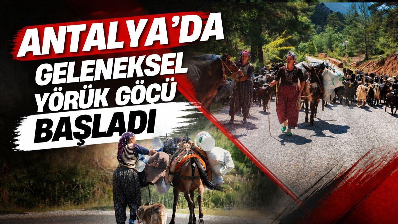 Antalya’da geleneksel Yörük göçü başladı