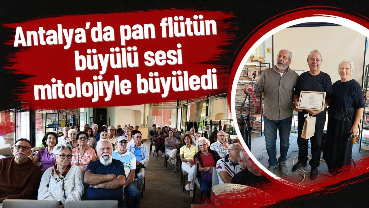 Antalya’da pan flütün büyülü sesi mitolojiyle büyüledi