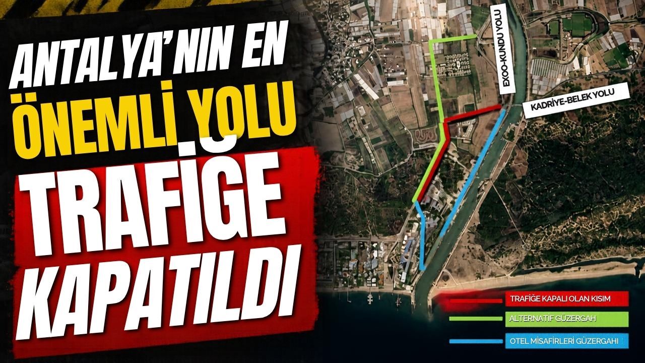 Antalya’nın en önemli yolu trafiğe kapatıldı