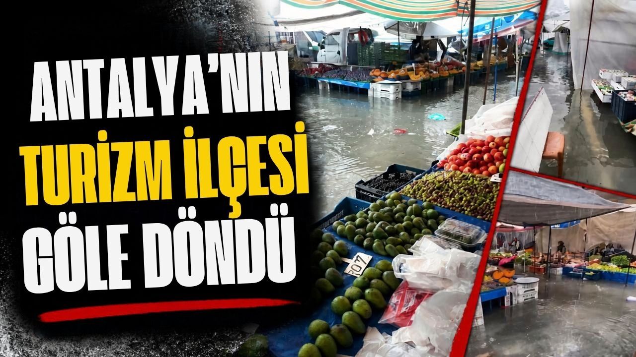 Antalya’nın turizm ilçesi göle döndü