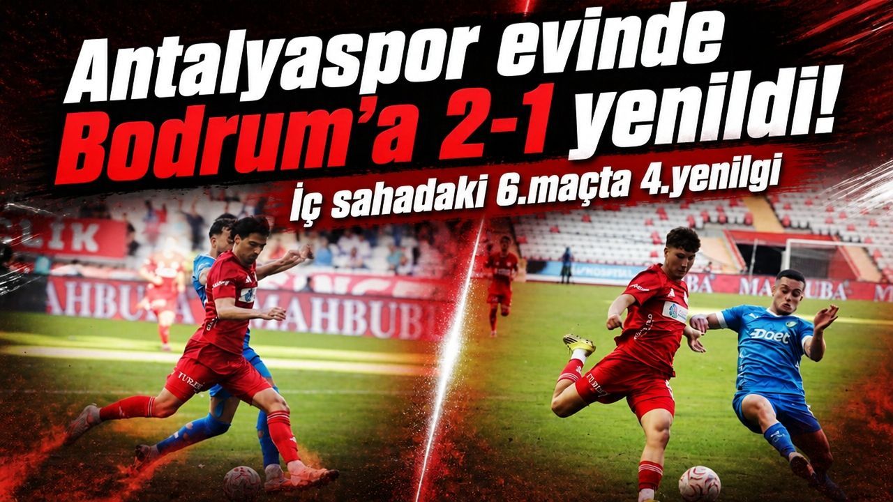 Antalyaspor evinde Bodrum’a 2-1 yenildi! İç sahadaki 6. maçta 4. yenilgi