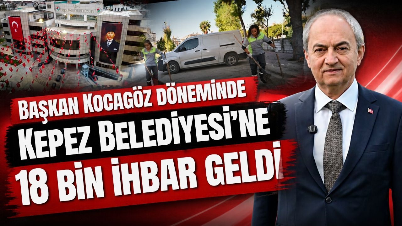Başkan Kocagöz döneminde Kepez Belediyesi’ne 18 bin ihbar geldi