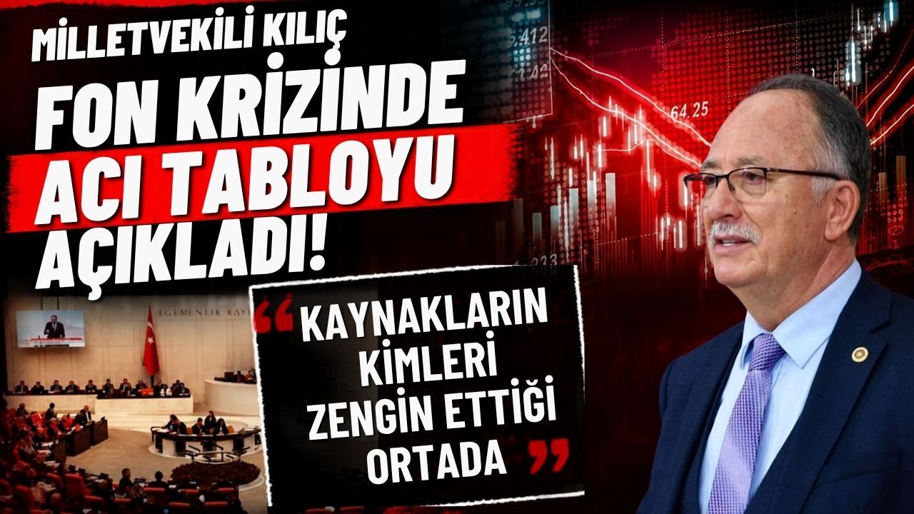Milletvekili Kilic Fon Krizinde Aci Tabloyu Acikladi (2)