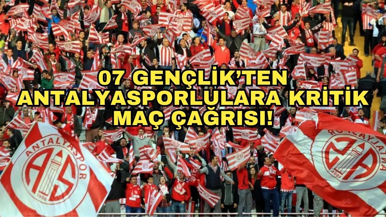 07 Gençlik’ten Antalyasporlulara kritik maç çağrısı! "Başka Antalyaspor yok!"