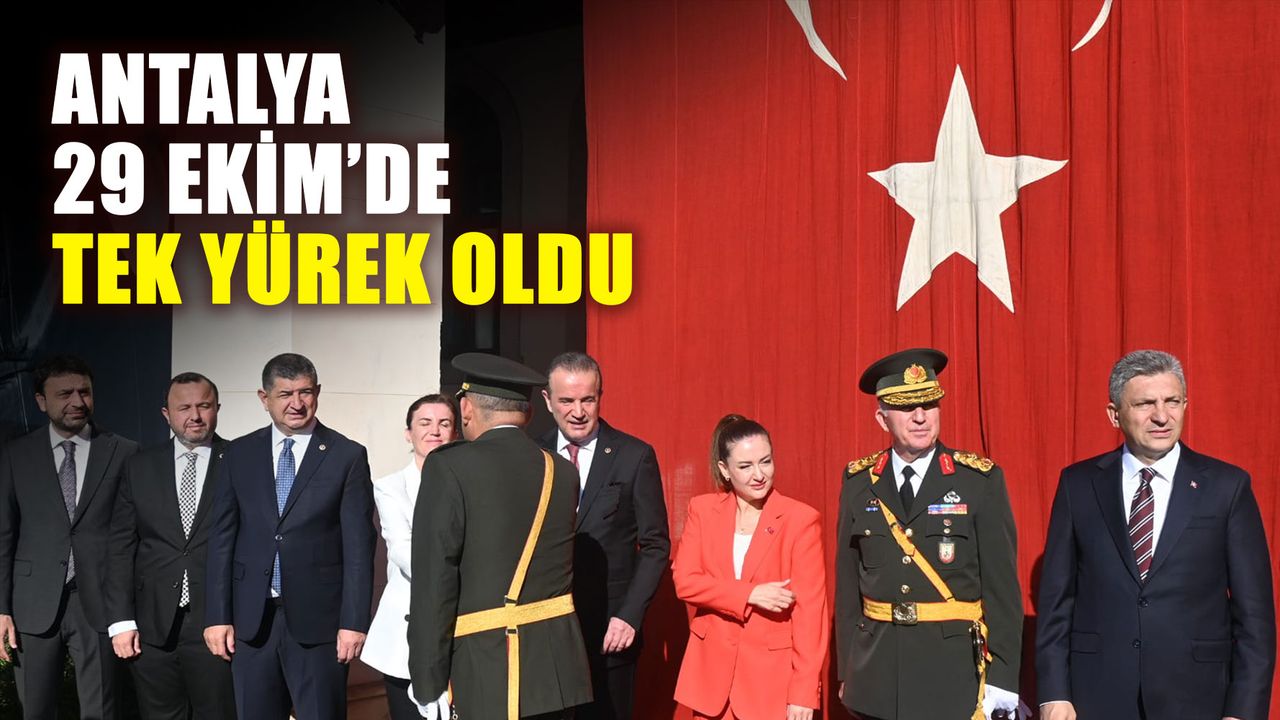 Antalya 29 Ekim’de tek yürek oldu