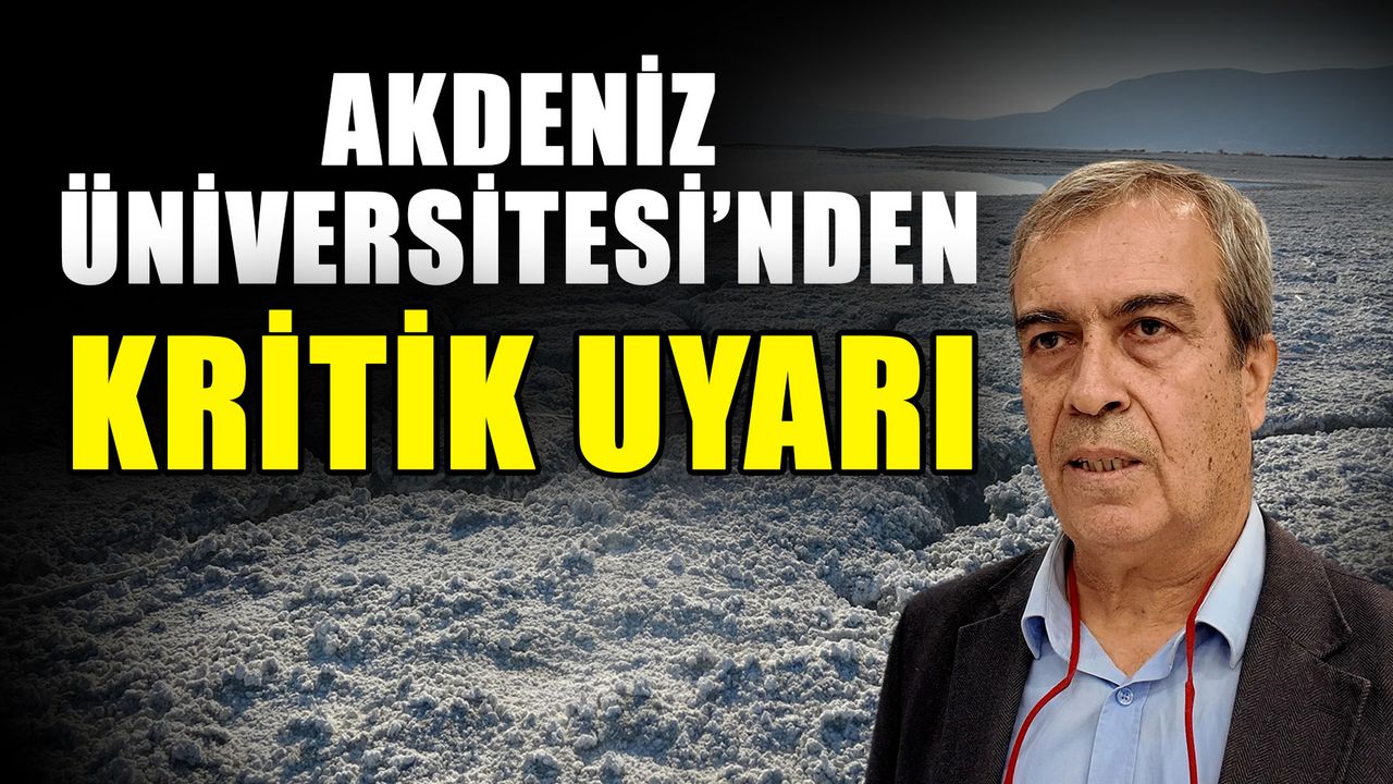 Akdeniz Üniversitesi’nden kritik uyarı