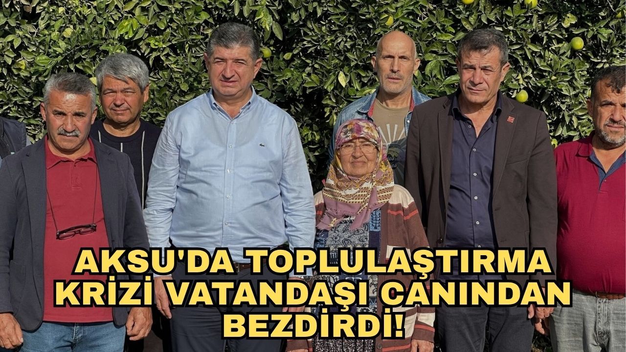 Aksu'da toplulaştırma krizi vatandaşı canından bezdirdi! CHP'li Arı'dan iktidara çağrı