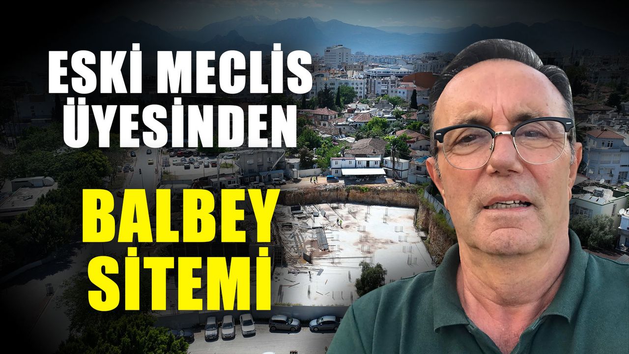 Eski meclis üyesinden Balbey sitemi
