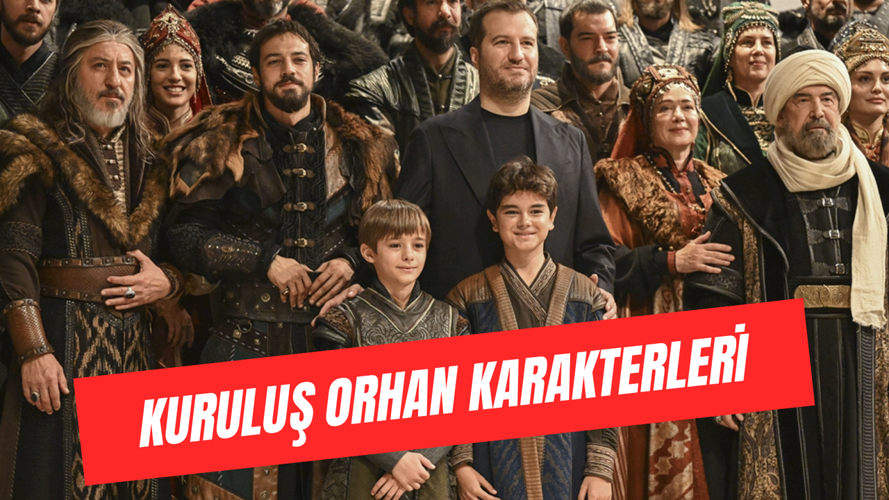 Kuruluş Orhan Karakterleri: Oyuncu Kadrosu ve Tüm İsimler!
