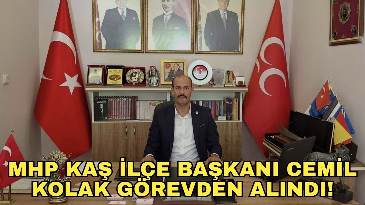 Polise saldırdığı iddia edilen MHP Kaş İlçe Başkanı Cemil Kolak görevden alındı!