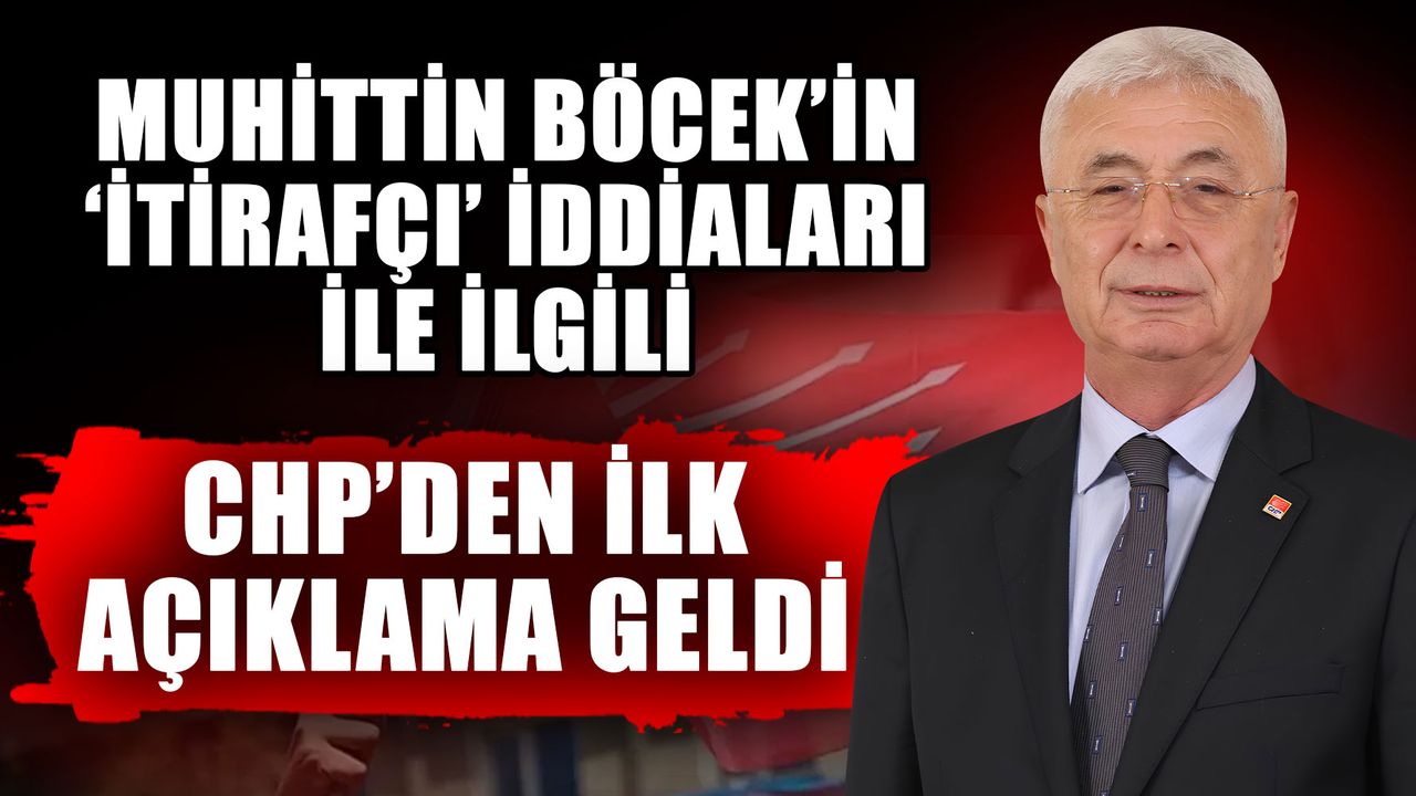Muhittin Böcek’in ‘İtirafçı’ iddiaları ile ilgili CHP’den ilk açıklama geldi