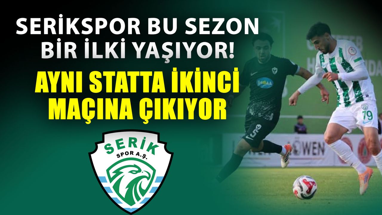 Serikspor bu sezon bir ilki yaşıyor! Aynı statta ikinci maçına çıkıyor