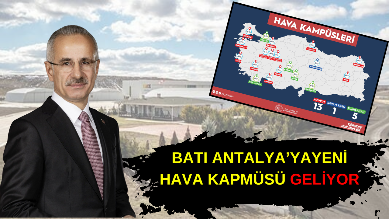 Ulaştırma Bakanı Uraloğlu müjdeyi verdi… Batı Antalya’ya yeni hava kampüsü geliyor