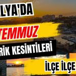 Antalya’da 28 Temmuz 2026 elektrik kesintilerinin tam listesi