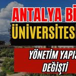 Antalya Bilim Üniversitesi'nde yönetim yapısı değişti