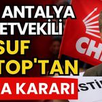 CHP’de bir istifa daha! Eski Antalya Milletvekili Yusuf Öztop'tan istifa kararı