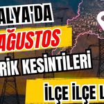 Antalya’da 12 Ağustos 2026 elektrik kesintilerinin tam listesi