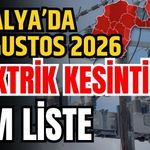 Antalya’da 17 Ağustos 2026 elektrik kesintilerinin tam listesi