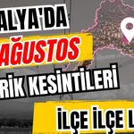 Antalya’da 24 Ağustos 2026 elektrik kesintilerinin tam listesi