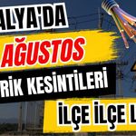 Antalya’da 29 Ağustos 2026 elektrik kesintilerinin tam listesi