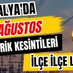 Antalya’da 9 Ağustos 2026 elektrik kesintilerinin tam listesi