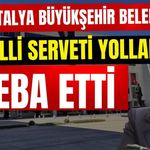 Antalya Büyükşehir Belediyesi milli serveti yollarda heba etti
