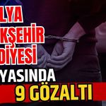 Antalya Büyükşehir Belediyesi dosyasında 9 gözaltı