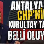 Antalya CHP’nin kurultay tarihi belli oluyor! Gözler eylül ayında
