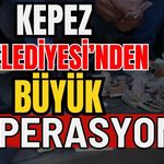 Antalya Kepez Belediyesi’nden büyük operasyon