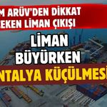 Cem Arüv’den dikkat çeken liman çıkışı! Liman büyüyor Antalya küçülüyor