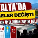Antalya’da dengeler değişti partilerin üyelerinin sayısı belli oldu
