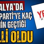 Antalya’da Yeni Parti’ye akın! Antalya’da Yeni Parti’ye kaç kişinin geçtiği belli oldu