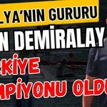 Antalya’nın gururu Engin Demiralay Türkiye şampiyonu oldu