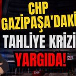 CHP Gazipaşa'daki tahliye krizi yargıda!