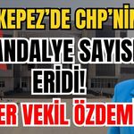 Kepez’de CHP’nin sandalye sayısı eridi! Gözler Vekil Özdemir de