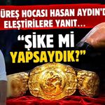 Yağlı güreş hocası Hasan Aydın’dan eleştirilere tokat gibi yanıt