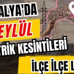 Antalya’da 5 Eylül 2026 elektrik kesintilerinin tam listesi