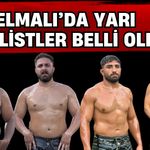 2026 Elmalı Yağlı Güreşleri’nde yarı finalistler belirlendi