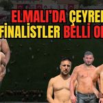 Elmalı’da çeyrek finalistler belli oldu... Enes Doğan kemeri yaktı