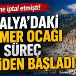 Mahkeme iptal etmişti! Antalya’daki mermer ocağı için süreç yeniden başladı
